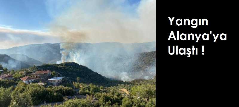 Yangın sebebiyle Alanya'nın Güzelbağ  Mahallesi tahliye ediliyor.