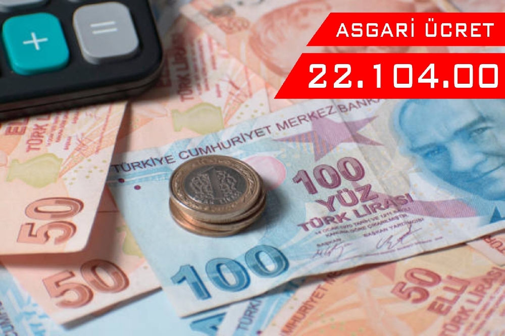 YENİ ASGARİ ÜCRET 22 BİN 104 TL OLARAK AÇIKLANDI